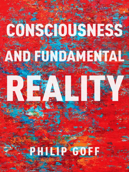 Title details for Consciousness and Fundamental Reality by Philip Goff - Available
